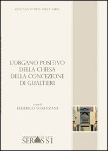 L'organo positivo della chiesa della Concezione di Gualtieri - Federico Lorenzani - Marco Mantovani