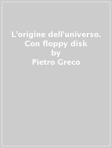 L'origine dell'universo. Con floppy disk - Pietro Greco