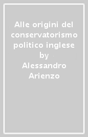 Alle origini del conservatorismo politico inglese