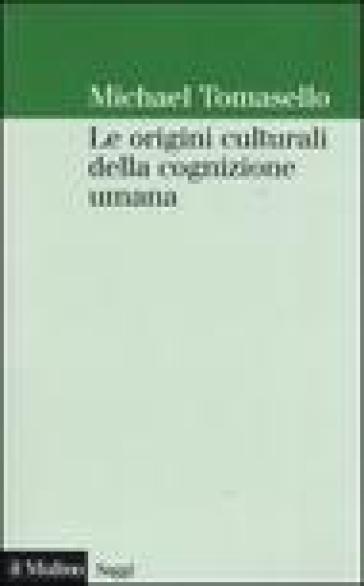Le origini culturali della cognizione umana - Michael Tomasello