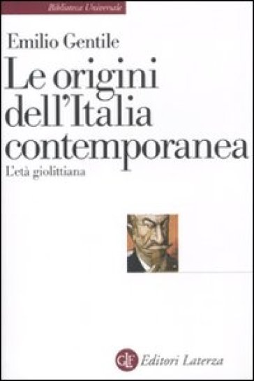 Le origini dell'Italia contemporanea. L'età giolittiana - Emilio Gentile
