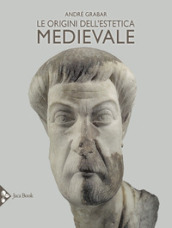 Le origini dell estetica medievale. Ediz. illustrata