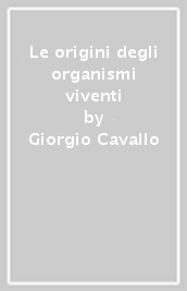 Le origini degli organismi viventi