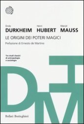 Le origini dei poteri magici. Tre studi classici di antropologia e sociologia