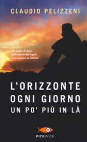 L orizzonte, ogni giorno, un po  più in là