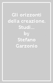 Gli orizzonti della creazione. Studi e schede di letteratura russa