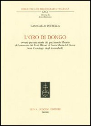 L'oro di Dongo ovvero per una storia del patrimonio librario del convento dei Frati Minori di Santa Maria del Fiume (con il catalogo degli incunaboli) - Giancarlo Petrella