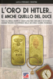 L oro di Hitler... e anche quello del Duce!