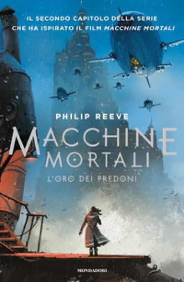 L'oro dei predoni. Macchine mortali - Philip Reeve