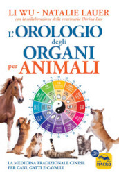 L orologio degli organi per animali. La medicina tradizionale cinese per cani, gatti e cavalli