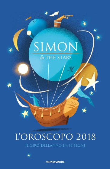 L'oroscopo 2018. Il giro dell'anno in 12 segni - Simon & The Stars - Claudio Roe