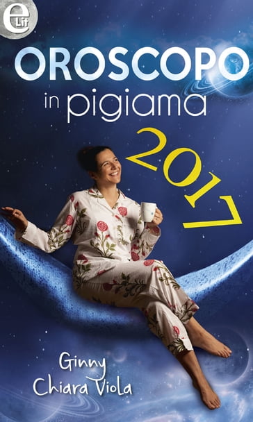 L'oroscopo in pigiama 2017 (eLit) - Ginny Chiara Viola