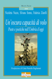 Un oscura capacità di volo. Poete e poetiche nell Umbria d oggi