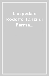 L ospedale Rodolfo Tanzi di Parma in età medievale