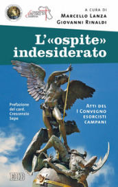 L «ospite» indesiderato. Atti del 1° Convegno esorcisti campani