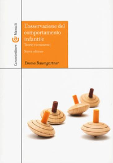 L'osservazione del comportamento infantile. Teorie e strumenti. Con CD-ROM - Emma Baumgartner