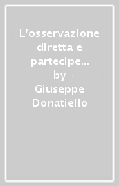 L osservazione diretta e partecipe in contesto istituzionale