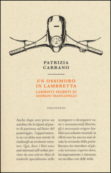 Un ossimoro in Lambretta. Labirinti segreti di Giorgio Manganelli - Patrizia Carrano