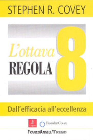 L'ottava regola. Dall'efficacia all'eccellenza - Stephen R. Covey