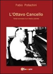 L ottavo cancello. Verità scomode di un medico pianista