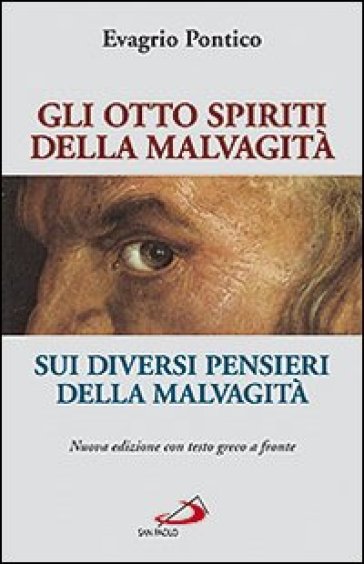 Gli otto spiriti della malvagità-Sui diversi pensieri della malvagità. Testo greco a fronte - Evagrio Pontico