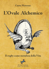 L ovale alchemico. Il rugby come metafora della vita