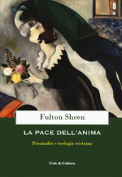 La pace dell anima. Psicanalisi e teologia cristiana