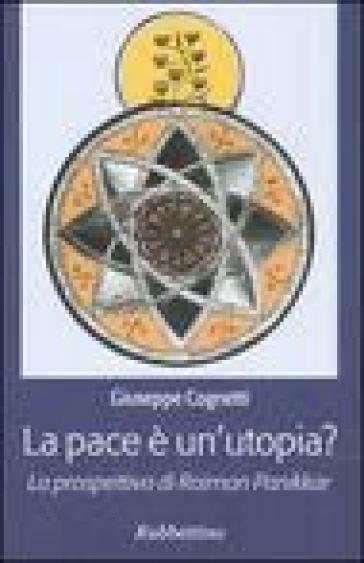 La pace è un'utopia? La prospettiva di Raimon Panikkar - Giuseppe Cognetti