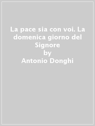 La pace sia con voi. La domenica giorno del Signore - Antonio Donghi