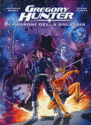 I padroni della galassia. Gregory Hunter - Antonio Serra - Elena Pianta