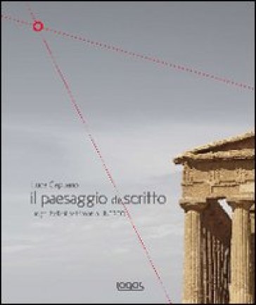 Il paesaggio descritto. Luoghi italiani patrimonio Unesco - Luca Capuano