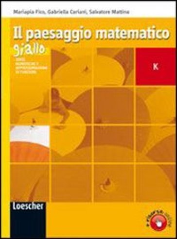 Il paesaggio matematico. Modulo K: Serie numeriche e approsimazioni di funzioni. Ediz. blu. Con espansione online. Per le Scuole superiori - Gabriella Cariani - Mariapia Fico - Salvatore Mattina