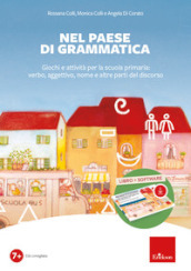 Nel paese di Grammatica. Giochi e attività per la scuola primaria: verbo, aggettivo, nome e altre parti del discorso. Con software