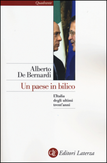 Un paese in bilico. L'Italia degli ultimi trent'anni - Alberto De Bernardi