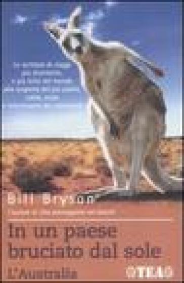 In un paese bruciato dal sole. L'Australia - Bill Bryson