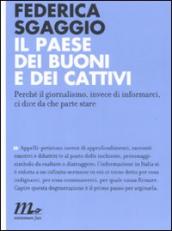 Il paese dei buoni e dei cattivi. Perché il giornalismo, invece di informarci, ci dice da che parte stare