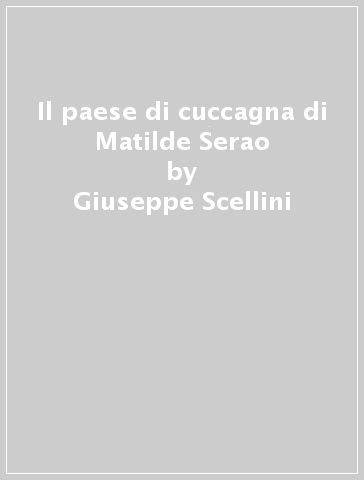 Il paese di cuccagna di Matilde Serao - Giuseppe Scellini