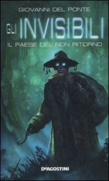 Il paese del non ritorno. Gli Invisibili - Giovanni Del Ponte