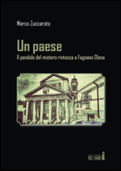 Un paese. Il pendolo del mistero rintocca a Fagnano Olona