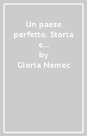 Un paese perfetto. Storia e memoria di una comunità in esilio: Grisignana d Istria (1930-1960)