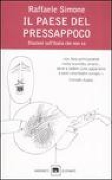 Il paese del pressappoco. Illazioni sull'Italia che non va - Raffaele Simone