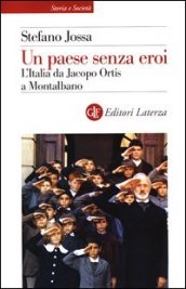 Un paese senza eroi. L Italia da Jacopo Ortis a Montalbano