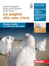 La pagina che non c era. Poesia e teatro con Letteratura delle origini. Per le Scuole superiori. Con e-book. Con espansione online