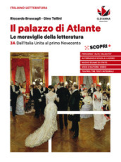 Il palazzo di Atlante. Per le Scuole superiori. Con ebook. Con espansione online. Vol. 3A: Dall Italia unita al primo Novecento