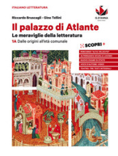 Il palazzo di Atlante. Le meraviglie della letteratura. Per le Scuole superiori. Con ebook. Con espansione online. 1: 1A. Dalle origini all età comunale-Obiettivo esame e alternanza scuola-lavoro