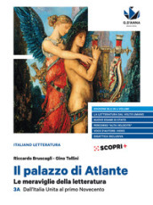 Il palazzo di Atlante. Le meraviglie della letteratura. Ediz. blu. Per il triennio delle Scuole superiori. Vol. 3A: Dall Italia unita al primo Novecento