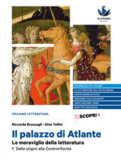 Il palazzo di Atlante. Le meraviglie della letteratura. Ediz. blu. Per il triennio delle Scuole superiori. 1: Dalle origini alla Controriforma