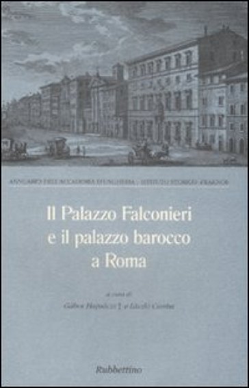 Il palazzo Falconieri e il palazzo barocco a Roma. Atti del Convegno (Roma, 24-26 maggio 1995)