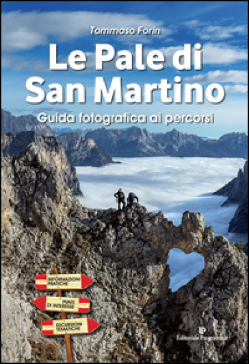 Le pale di San Martino. Guida fotografica ai percorsi - Tommaso Forin