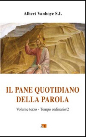 Il pane quotidiano della parola. 3: Tempo ordinario/2